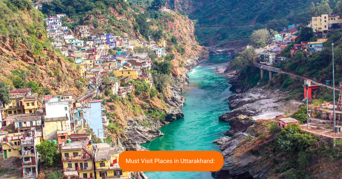 Must Visit Places in Uttarakhand: A Traveler's Paradise